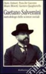 Gaetano Salvemini. Metodologo delle scienze sociali libro