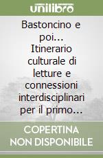 Bastoncino e poi... Itinerario culturale di letture e connessioni interdisciplinari per il primo ciclo (Un). Vol. 1