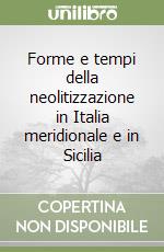 Forme e tempi della neolitizzazione in Italia meridionale e in Sicilia