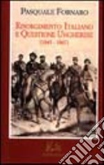 Risorgimento italiano e questione ungherese (1849-1867) libro