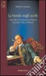 La benda sugli occhi. Teoria della conoscenza etica e politica in Paul-Henri Thry d'Holbach libro