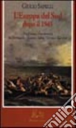 L'Europa del sud dopo il 1945. Tradizione e modernità in Portogallo, Spagna, Italia, Grecia e Turchia libro