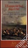 L'Europa del sud dopo il 1945. Tradizione e modernità in Portogallo, Spagna, Italia, Grecia e Turchia libro