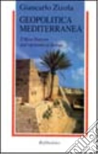 Geopolitica mediterranea. Il Mare Nostrum dall'egemonia al dialogo libro