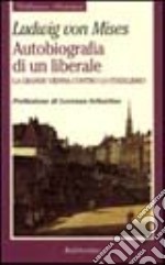 Autobiografia di un liberale. La grande Vienna contro lo statalismo libro