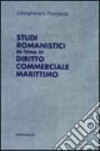 Studi romanistici in tema di diritto commerciale marittimo libro