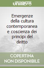 Emergenze della cultura contemporanea e coscienza dei principi del diritto