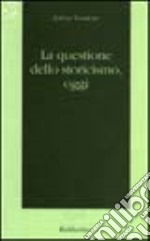 La questione dello storicismo, oggi libro