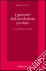 I guerrieri dell'arcobaleno perduto