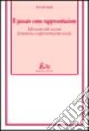 Il passato come rappresentazione. Riflessione sulle nozioni di memoria e rappresentazione sociale libro