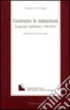 Costruire le istituzioni. Leopoldo Sabbatini (1860-1914) libro di Romani M. (cur.)