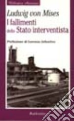 I fallimenti dello Stato interventista libro