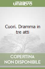 Cuori. Dramma in tre atti