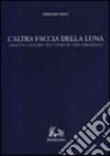 L'altra faccia della luna. Assoluto e mistero nell'opera di Luigi Pirandello libro di Crupi Vincenzo