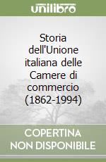 Storia dell'Unione italiana delle Camere di commercio (1862-1994) libro