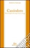 Cassiodoro. Nella vertigine dei tempi di ieri e di oggi libro