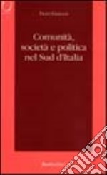 Comunità, società e politica nel sud d'Italia libro