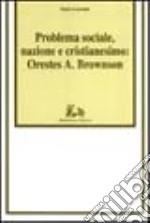 Problema sociale, nazione e cristianesimo: Orestes A. Brownson