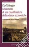 Lineamenti di una classificazione delle scienze economiche libro di Menger Carl