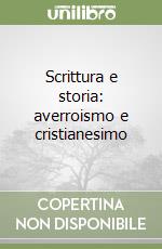 Scrittura e storia: averroismo e cristianesimo libro