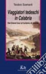 Viaggiatori tedeschi in Calabria. Dal Grand tour al turismo di massa libro