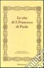 La vita di san Francesco di Paola (rist. anast.) libro