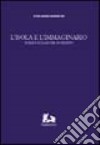 L'isola e l'immaginario. Sicilia e siciliani del Novecento libro