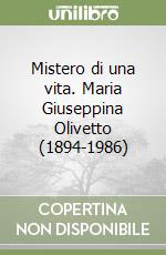 Mistero di una vita. Maria Giuseppina Olivetto (1894-1986)