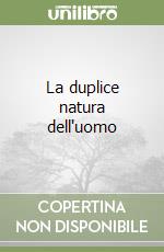 La duplice natura dell'uomo libro