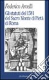 Gli statuti del 1581 del Sacro monte di pietà di Roma libro di Arcelli Federico