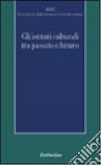 Gli istituti culturali tra passato e futuro libro