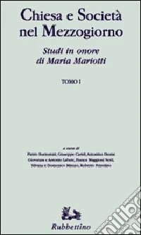 Chiesa e società nel Mezzogiorno. Studi in onore di Maria Mariotti libro