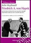 Friedrich A. von Hayek. La vicenda intellettuale del più grande scienziato sociale del nostro secolo libro