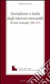 Giornalismo e tutela degli interessi mercantili. Michele Battaglia (1800-1870) libro