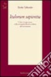 Italorum sapientia. L'idea di esperienza nella storiografia filosofica italiana dell'età moderna libro di Tolomio Ilario