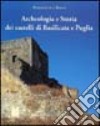 Archeologia e storia dei castelli di Basilicata e Puglia libro