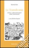 La Transilvania. Storia e cultura dei popoli della Transilvania libro di Kós Károly Ruspanti R. (cur.)