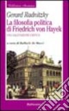 La filosofia politica di Friedrich von Hayek. Una valutazione critica libro