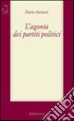 L'agonia dei partiti politici libro