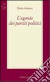 L'agonia dei partiti politici libro