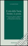 Il mito della Tracia, Dioniso, la poesia. Tra Nietzsche, Platone e Mallarmé. Saggi di estetica e di poetica sul neoclassicismo di Dan Botta libro