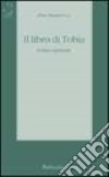 Il libro di Tobia. Lettura spirituale libro di Stancari Pino