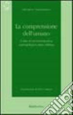 La comprensione dell'umano. L'idea di un'ermeneutica antropologica dopo Dilthey