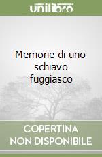 Memorie di uno schiavo fuggiasco libro