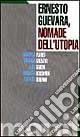 Ernesto Guevara. Nomade dell'utopia