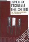 L'economia degli spettri. Forme del capitalismo contemporaneo libro di Cillario Lorenzo