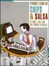 Chips & salsa. Storie, culture e tecnologie di un mondo digitale libro