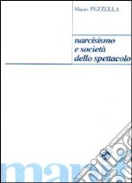 Narcisismo e società dello spettacolo libro