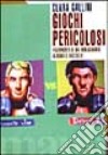 Giochi pericolosi. Frammenti di un immaginario alquanto razzista libro