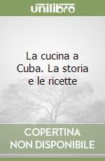 La cucina a Cuba. La storia e le ricette